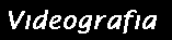 Videografia